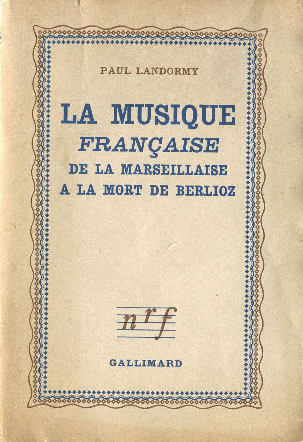 La Musique française Tome I - De la Marseillaise à la mort de Berlioz