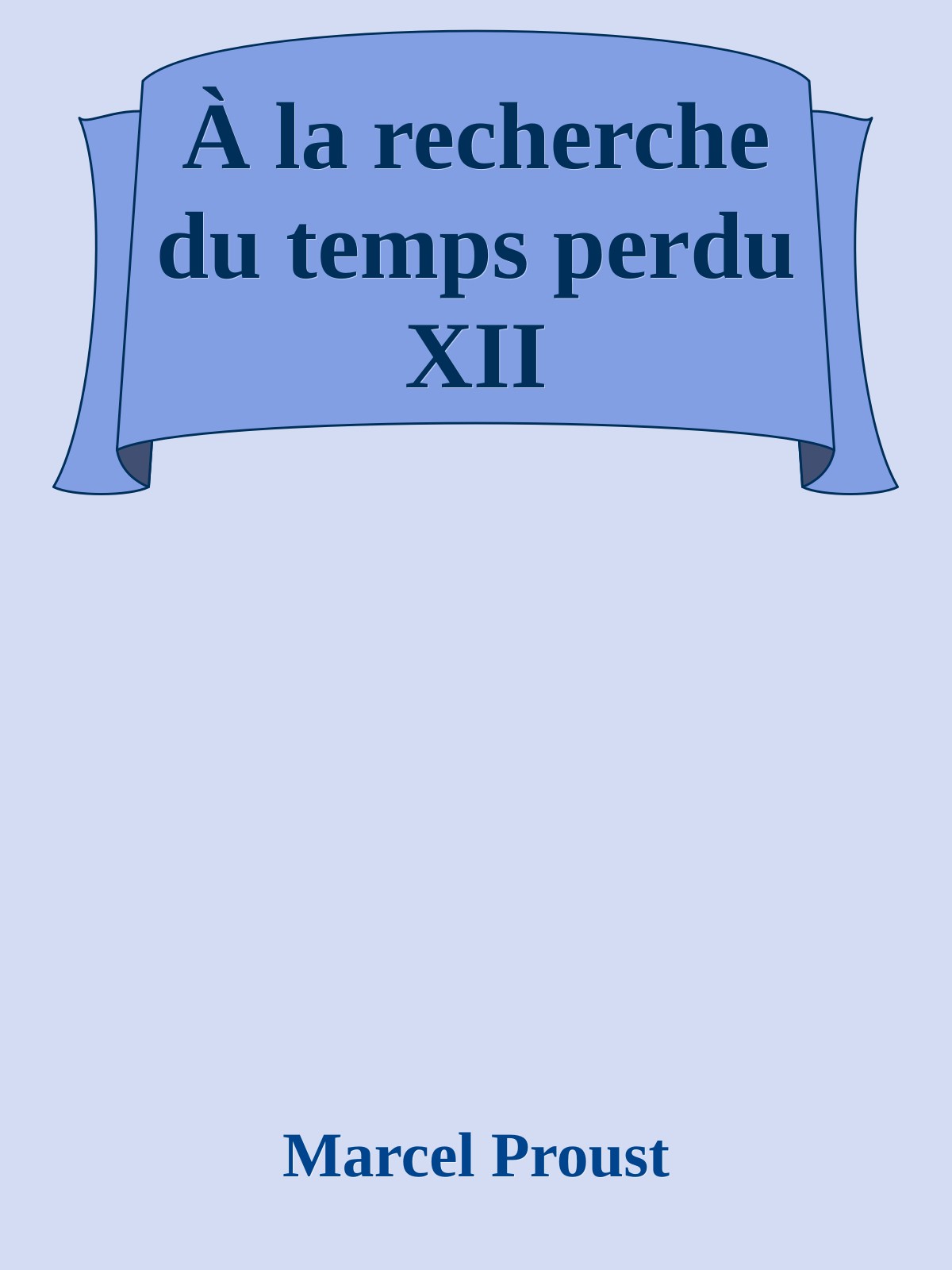 À la recherche du temps perdu XII