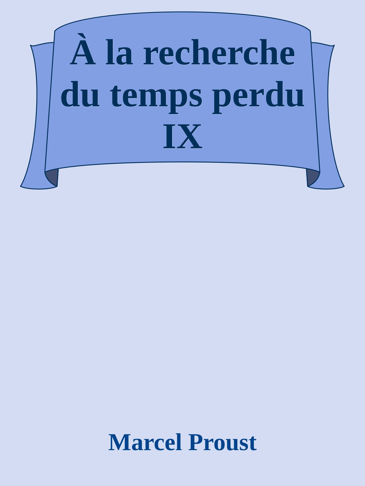 À la recherche du temps perdu IX
