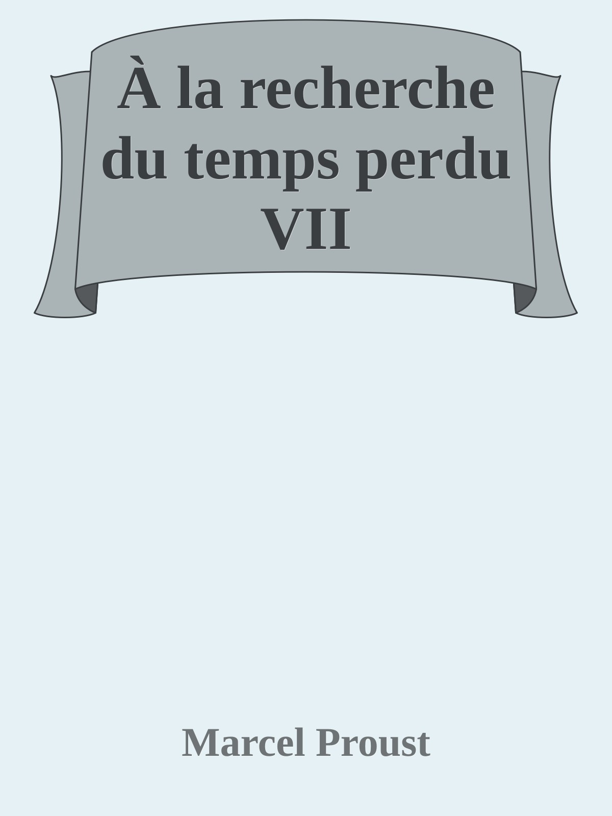 À la recherche du temps perdu VII