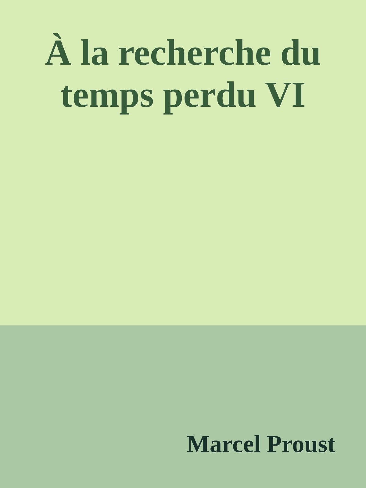 À la recherche du temps perdu VI