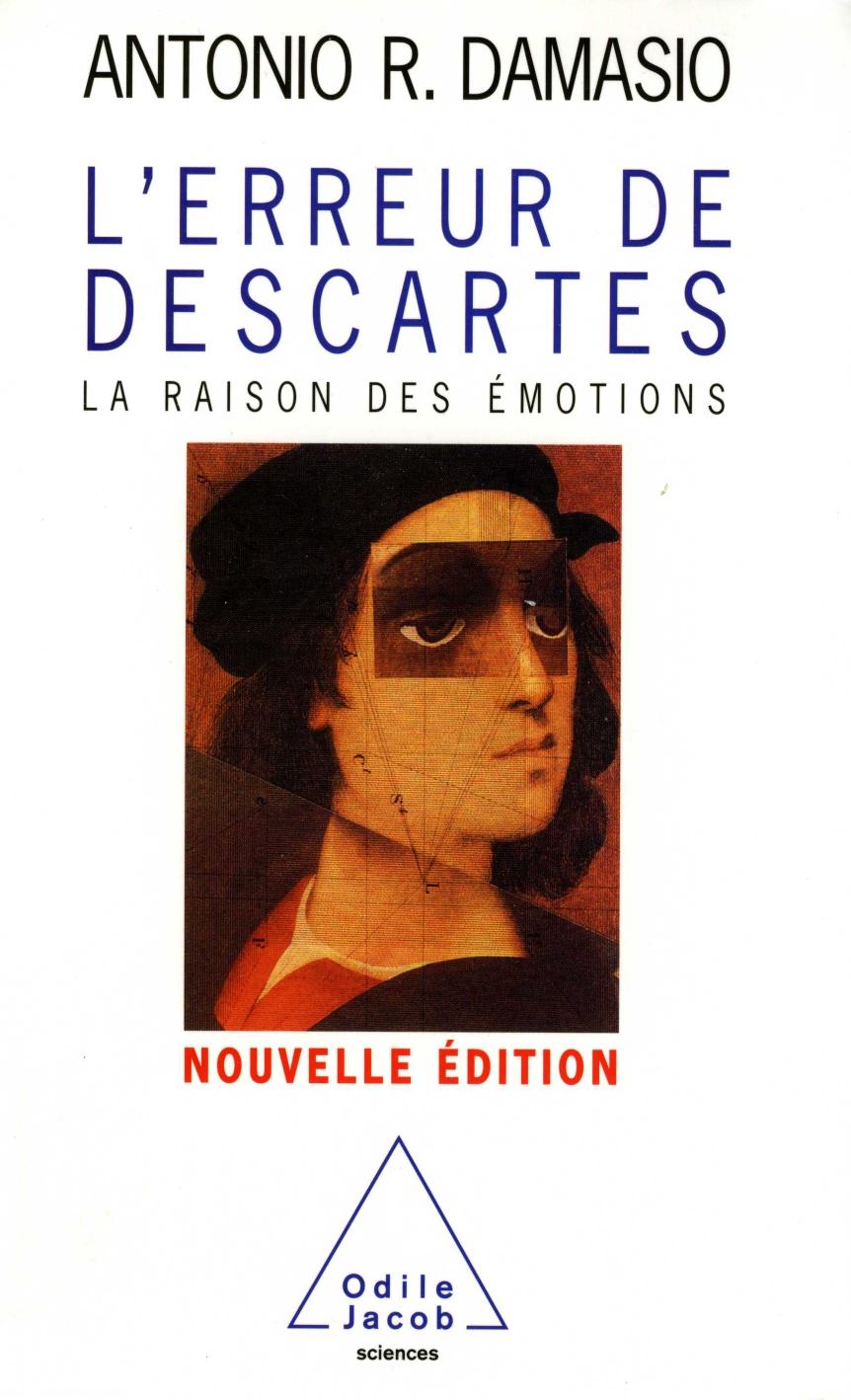 L'erreur de Descartes La raison des emotion