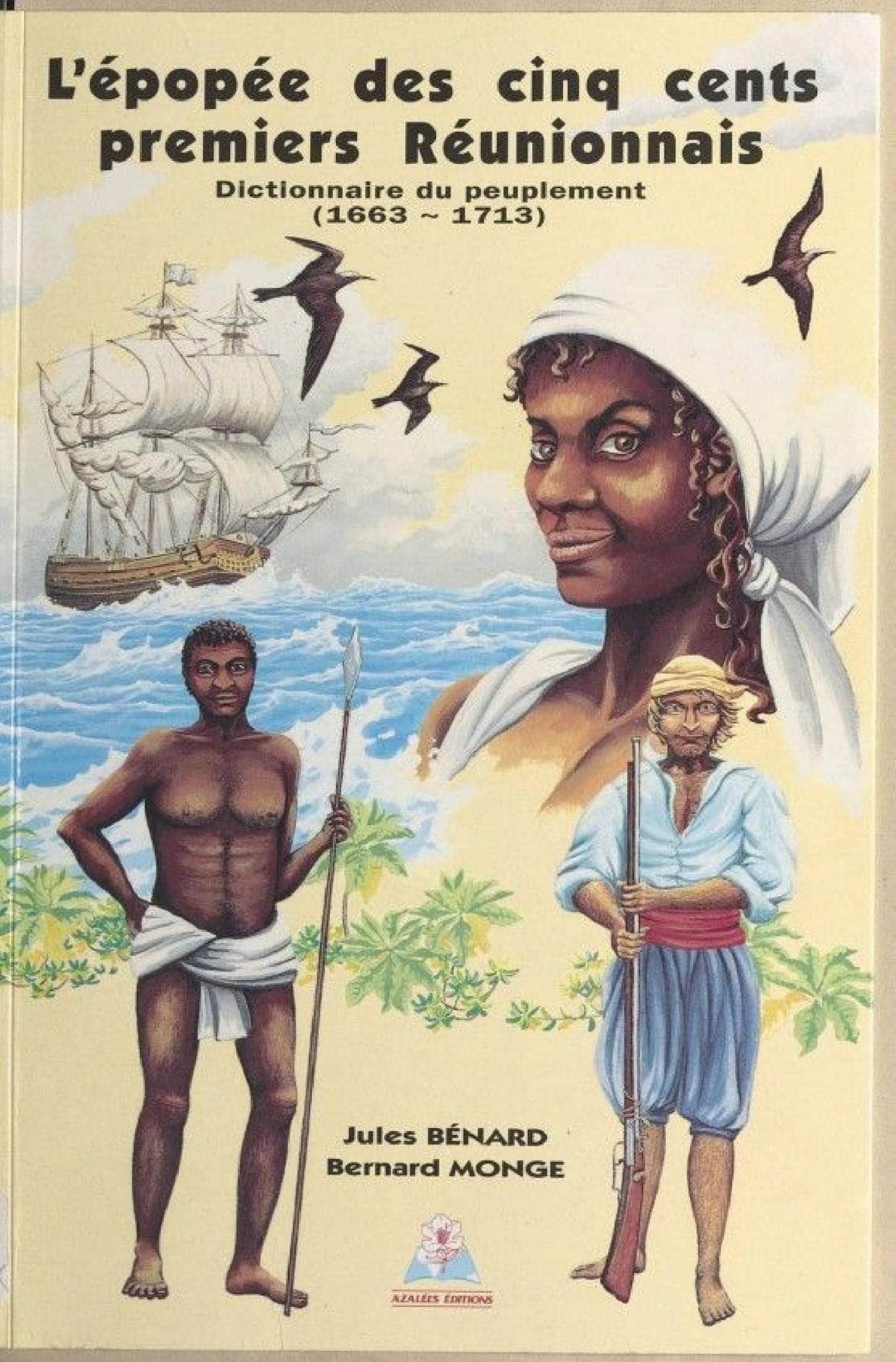 L'épopée des cinq cents premiers Réunionnais: Dictionnaire du peuplement, 1663-1713