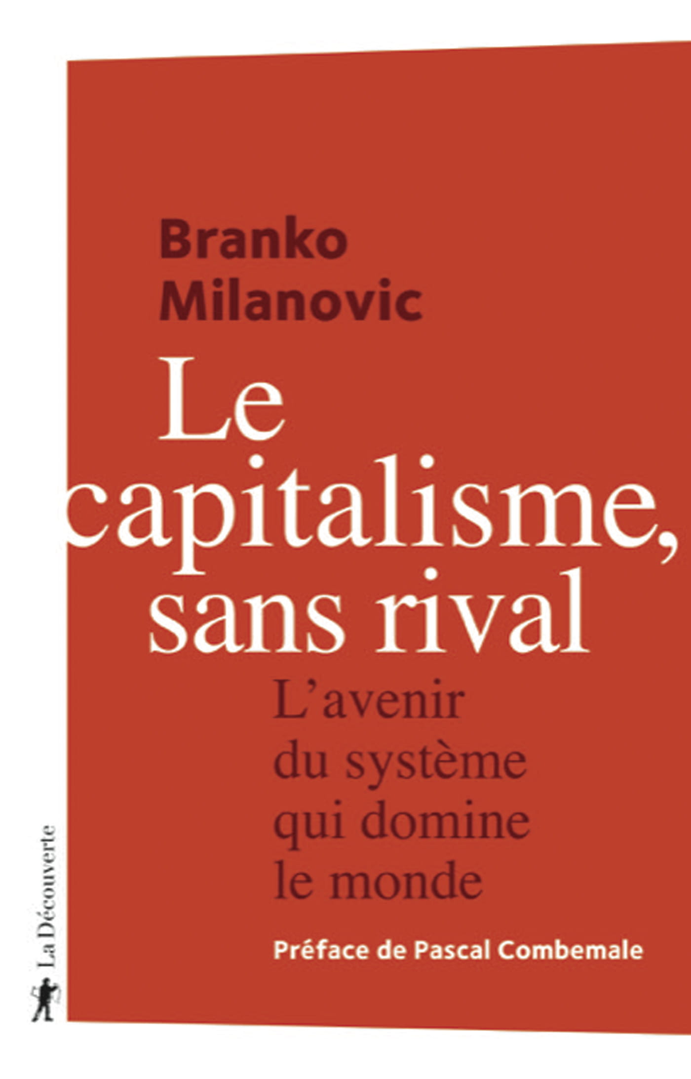 Le capitalisme, sans rival: L'avenir du système qui domine le monde