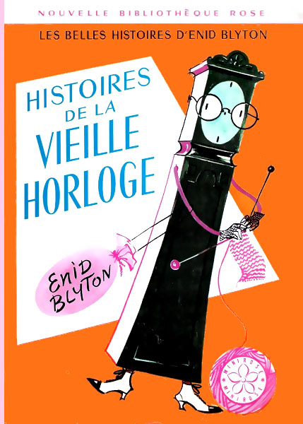 Les belles histoires d'Enid Blyton - 06 - Histoires de la vieille horloge