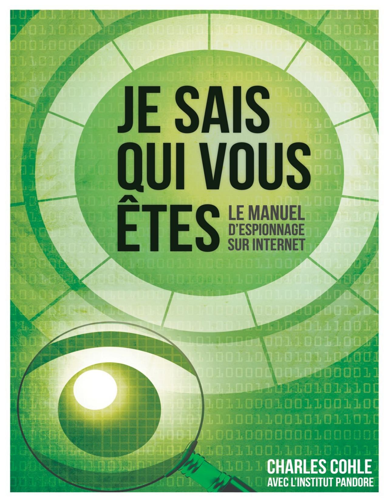 Je sais qui vous êtes : Le manuel d'espionnage sur Internet (French Edition)
