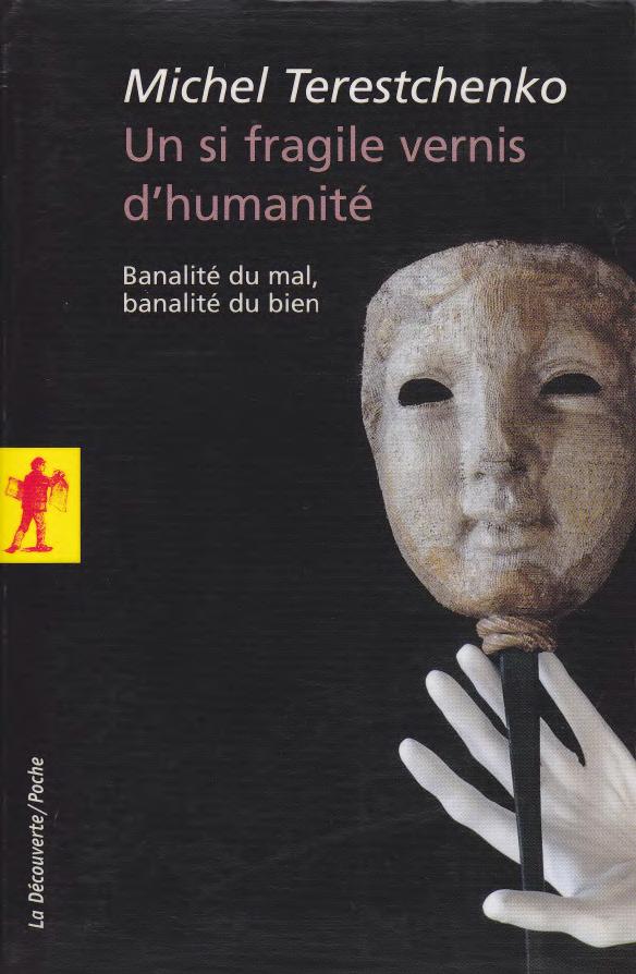 Un si fragile vernis d'humanité ~ Banalité du mal, banalité du bien